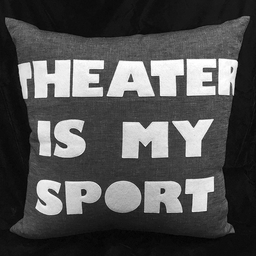 Theater Is My Sport Pillow - Grey Linen