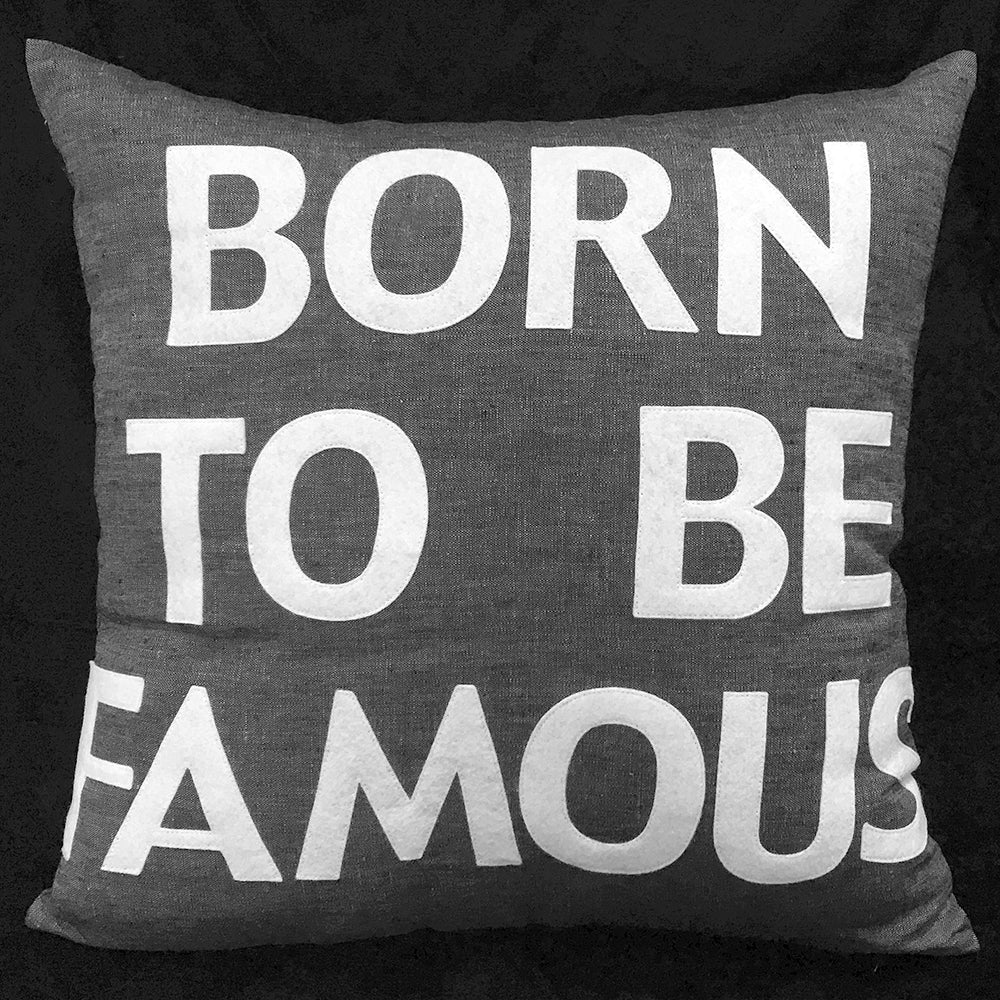 Born To Be Famous Pillow - Grey Linen