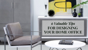 6 Valuable Tips for Designing Your Home Office